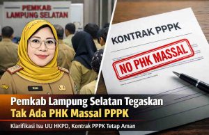 Viral di Medsos UU HKPD, Pemkab Lampung Selatan Tegaskan Tak Ada PHK Massal PPPK