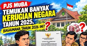 PJS Muba Temukan Banyak Kerugian Negara Tahun 2025, Bagaimana Tahun 2026 Ini?