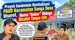 Proyek Swakelola Revitalisasi PAUD Kecamatan Sanga Desa Disorot, Nama “Arif Naufal” Diduga Dicatut Tanpa Izin