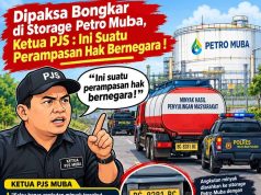 Dipaksa Bongkar di Storage Petro Muba, Ketua PJS: Ini Suatu Perampasan Hak Bernegara!